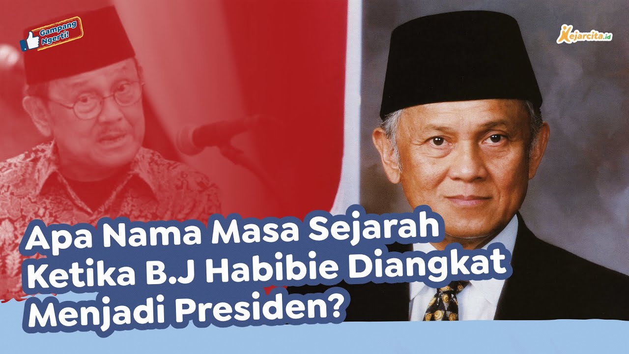 Apa Nama Masa Sejarah Ketika B.J Habibie Diangkat Menjadi Presiden ...