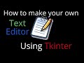 How to create your own TEXT EDITOR using Tkinter!