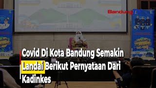 Covid Di Kota Bandung Semakin Landai Berikut Pernyataan Dari Kadinkes