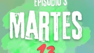 Martes 13-Episodio 3-El piloto