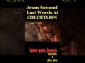 Jesus 'Secound Last Words 😭#short #shortvideo #catholic #bible #crucifixion #fypyoutube #fyp #fypシ゚