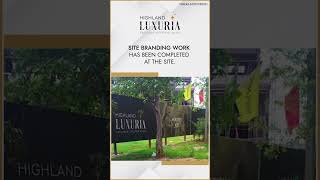 Highland Luxuria  | Site Branding Completed | July 2024 | Zirakpur