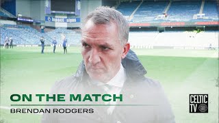 Brendan Rodgers On The Match | Rangers 3-3 Celtic