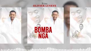 OLIVIER LUYEYE-BOMBA NGA ( @UDIO OFFICIEL)