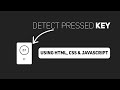 How To Detect Key Presses using Javascript  | Detect Pressed Key Using Javascript