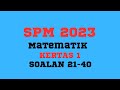 MK1 S21-40 SOALAN SEBENAR SPM 2023 MATEMATIK KERTAS 1 SOALAN 21 -40