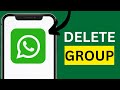 How to Delete Group in WhatsApp