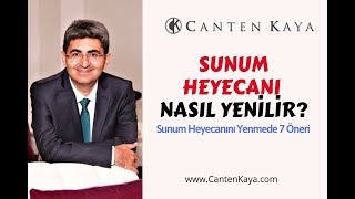 SUNUM HEYECANI NASIL YENİLİR? 7 Öneri | Canten Kaya