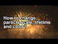 How to change particle scale, lifetime and color?