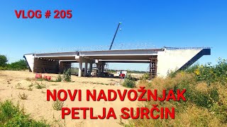 VLOG # 205 DOKLE SU STIGLI RADOVI NA PETLJI JAKOVO I SURČIN NOVI VIDEO