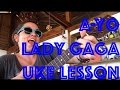 How to Play A-YO LADY GAGA Easy Ukulele Lesson 2 Chords + Strum Tutorial