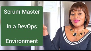 What is the Role of a Scrum Master in a DevOps Environment?