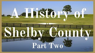 A History of Shelby County - Part Two