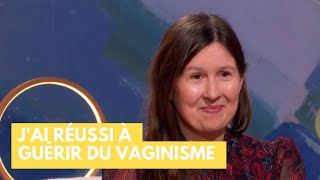 J'ai réussi à guérir du vaginisme - La Maison des maternelles #LMDM