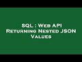 SQL : Web API Returning Nested JSON Values