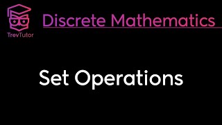 SET OPERATIONS - DISCRETE MATHEMATICS