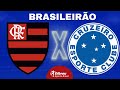 FLAMENGO X CRUZEIRO AO VIVO BRASILEIRÃO DIRETO DO MARACANÃ | RODADA 13 - NARRAÇÃO