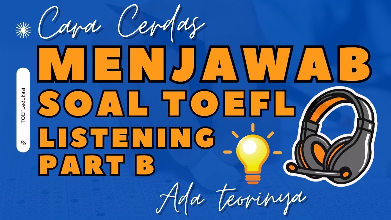 CARA MENJAWAB SOAL-SOAL TOEFL LISTENING PART B - YouTube