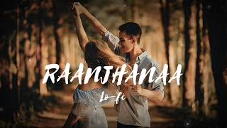 Raanjhanaa ~ LoFi | Bollywood Lofi | | WORMONO x Veerdo | | Slowed+Reverb | | Lyrics |
