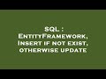 SQL : EntityFramework, Insert if not exist, otherwise update