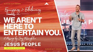 Equipping Over Entertaining - Joey McLaughlin - Jesus People