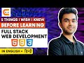 5 THINGS I Wish I KNEW BEFORE Learning FULL STACK Web Development | @CodingNinjasIndia