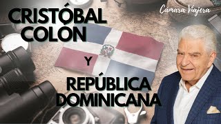 La Íntima Conexión entre Cristóbal Colón y República Dominicana - CAMARA VIAJERA
