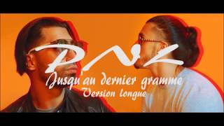 PNL - JUSQU'AU DERNIER GRAMME  ( VERSION LONGUE )