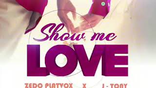 Zedo Platvox Ft J Tonna -Show Me Love (Official Music Audio)