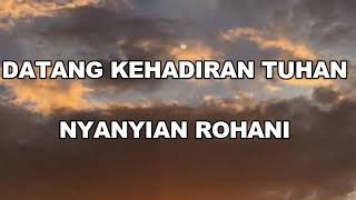 DATANG KEHADIRAT TUHAN - NANYIAN ROHANI