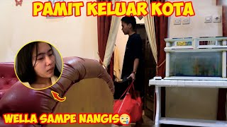 PRANK PAMIT KELUAR KOTA | WELLA NANGIS KEJER