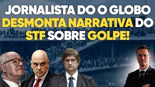 Inacreditável! Jornalista do O Globo DETONA narrativa do STF sobre golpe 😱