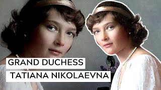 The Children of Nicholas II: Grand Duchess Tatiana Nikolaevna