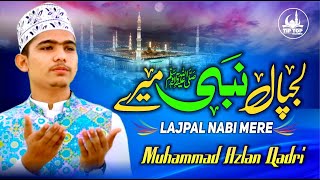 Great New Kalam - Muhammad Azlan Qadri - Lajpal Nabi Mere - Tip Top Islamic