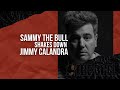 Sammy The Bull Shakes Down Jimmy Calandra | Sammy 