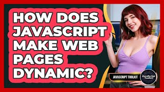 How Does JavaScript Make Web Pages Dynamic? - JavaScript Toolkit