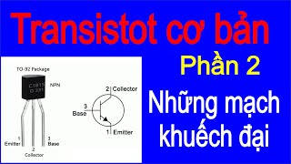 TRANSISTOR CƠ BẢN (PHẦN 2) NHỮNG MẠCH KHUẾCH ĐẠI