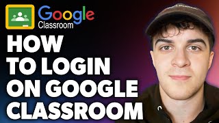 How to Login on Google Classroom (Full 2024 Guide)