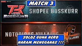 Soloz Guna Hero Haram !! Shopee Bosskur vs Notorious Villains MATCH 3 - MPL MY/SG SEASON 4 WEEK 1