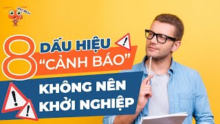 8 dấu hiệu cảnh báo bạn KHÔNG NÊN khởi nghiệp | Ants Rich | Kiếm Làm Giàu