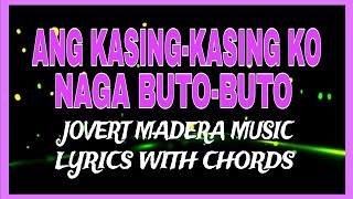 ANG KASING-KASING KO NAGA BUTO-BUTO - Jovert Madera Music (Lyrics with Chords)