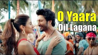 O Yaara Dil Lagana Lyrics - Sanak | Stebin Ben | Vidyut Jammwal, Rukmini | Nadeem-Shravan | Sameer