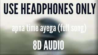 Apna Time Aayega (full song) (8D AUDIO) | Gully Boy