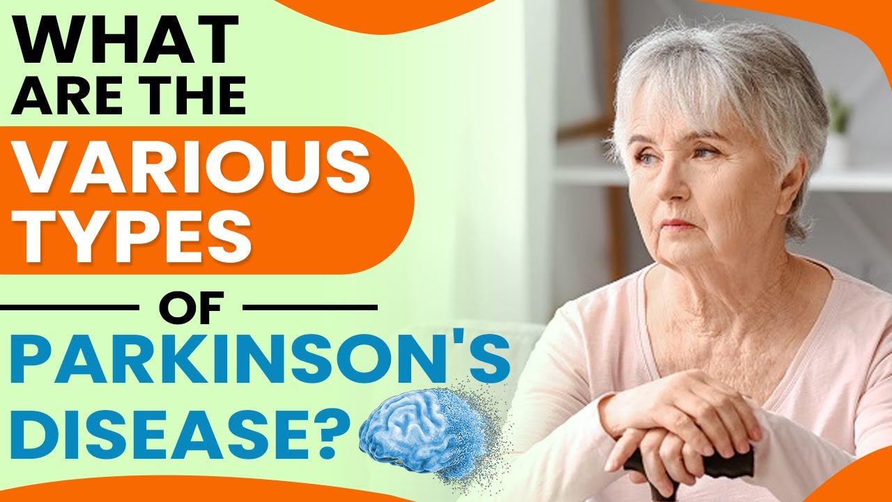 What Are The Various Types Of Parkinson's Disease? - YouTube