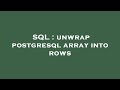 SQL : unwrap postgresql array into rows