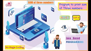 Bluej Program #2 | Program to print SUM of Three numbers | For Java Beginners | Pacific Knowledge
