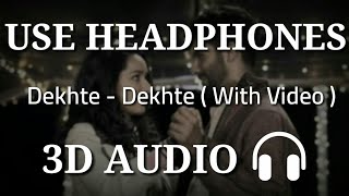Atif A- Dekhte Dekhte song | Batti Gul meter Chalu ( 3D Audio ) | Virtual 3D Audio | 3D song Hindi