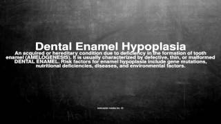 Medical vocabulary: What does Dental Enamel Hypoplasia mean