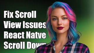 Fixing ScrollView Issues in React Native: Can't Scroll to Bottom Solution