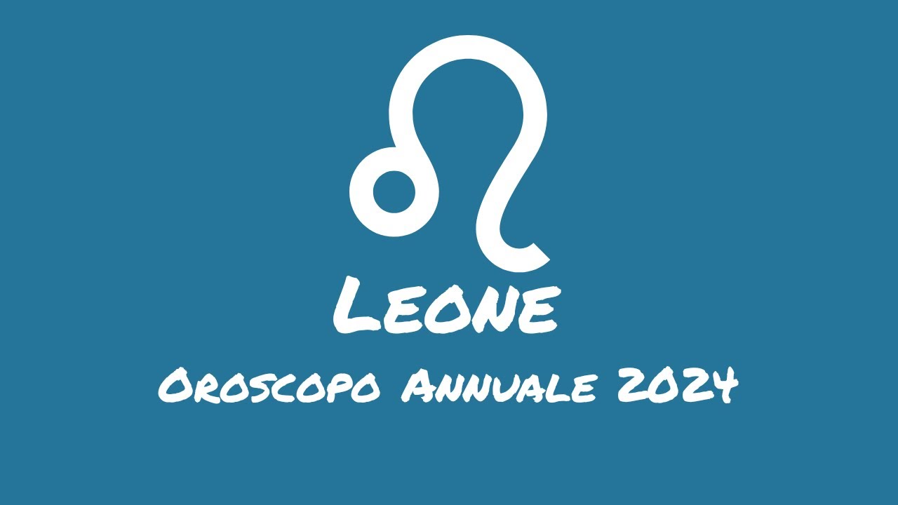 Oroscopo Annuale Leone 2024 - YouTube